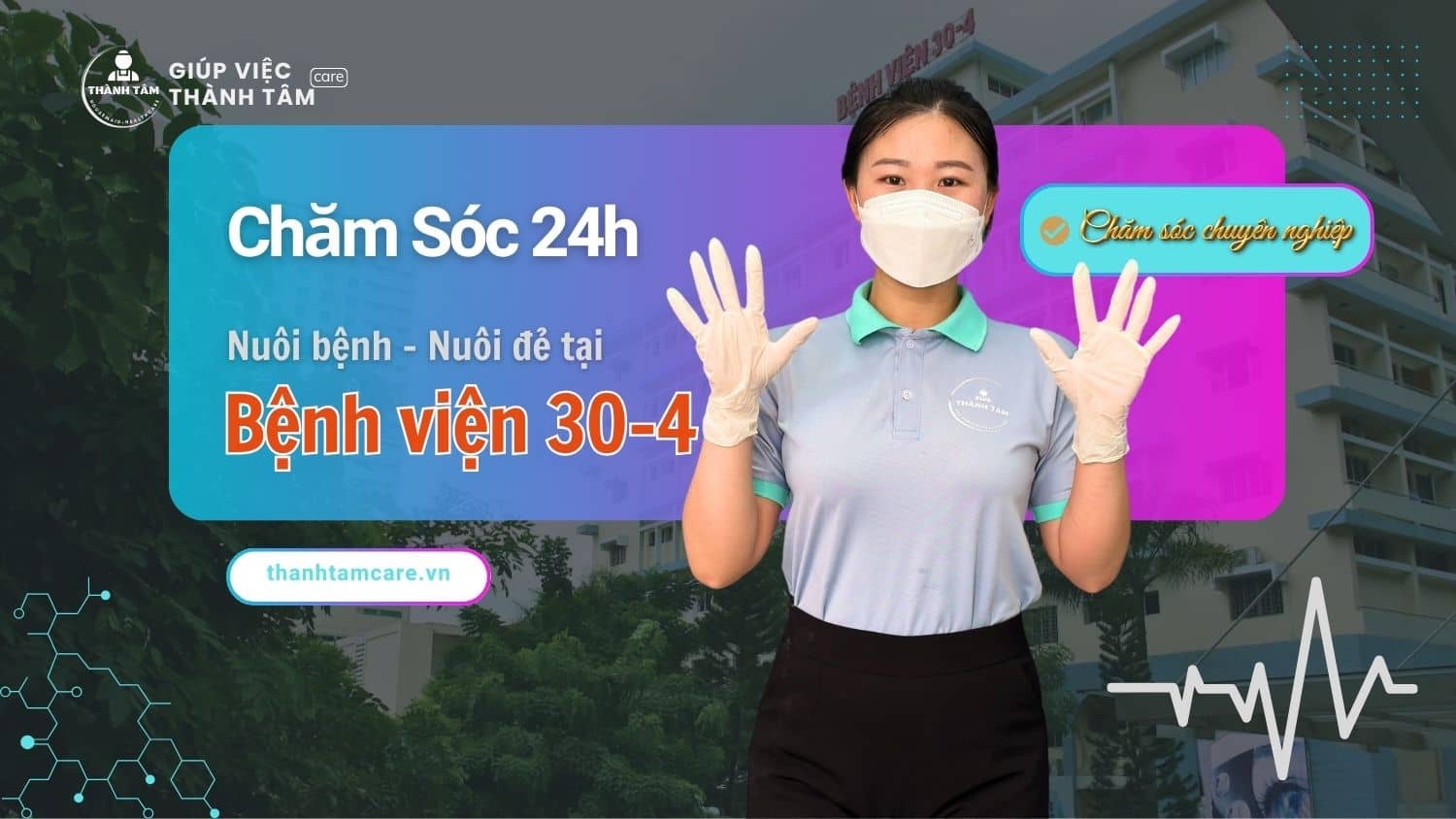 Dịch vụ chăm sóc bệnh nhân & nuôi đẻ 24/24 tại Bệnh viện 30-4
