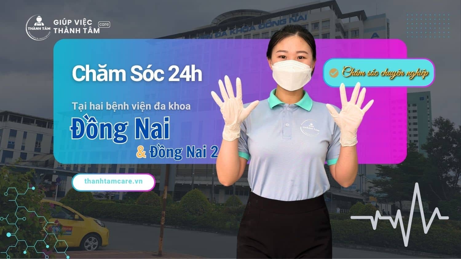 Dịch Vụ Chăm Sóc 24/24 Tại Đa Khoa Đồng Nai & Bệnh Viện Đồng Nai 2